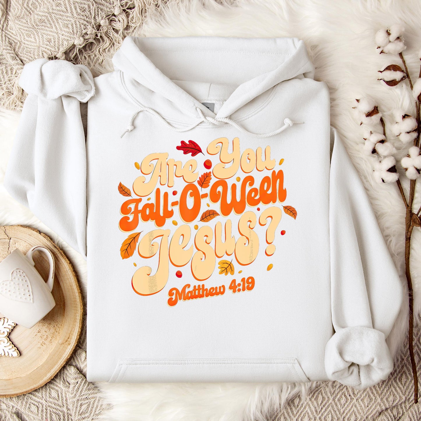 Are You Fall-O-Ween Jesus Matthew 4.19 04 Hoodie