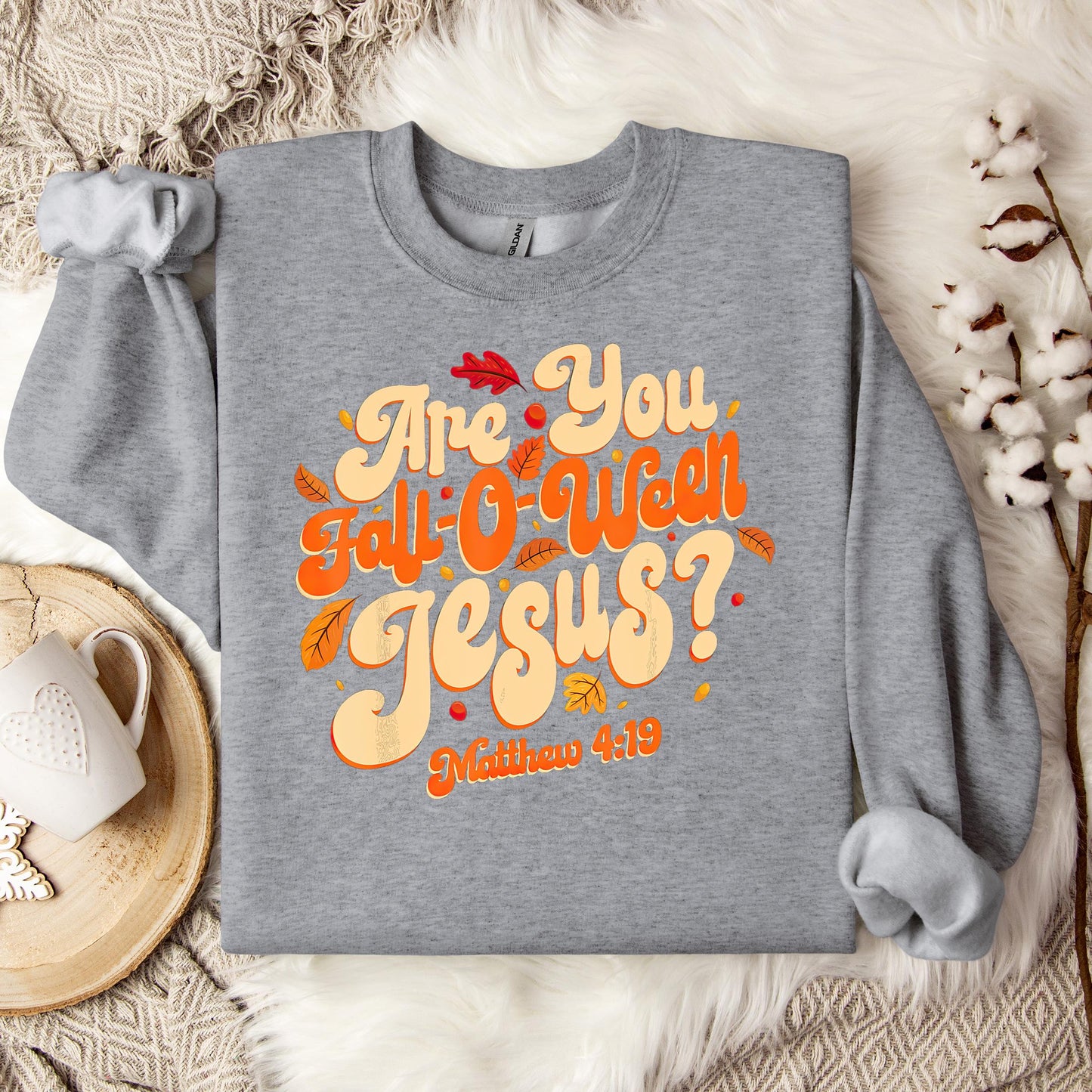 Are You Fall-O-Ween Jesus Matthew 4.19 04 Sweatshirt