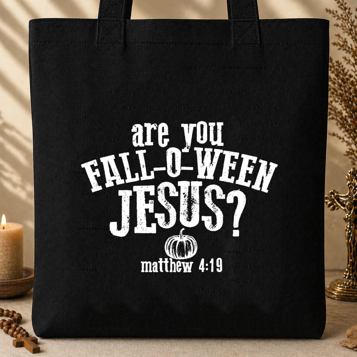 Are You Fall-O-Ween Jesus Matthew 4.19 Tote Bag