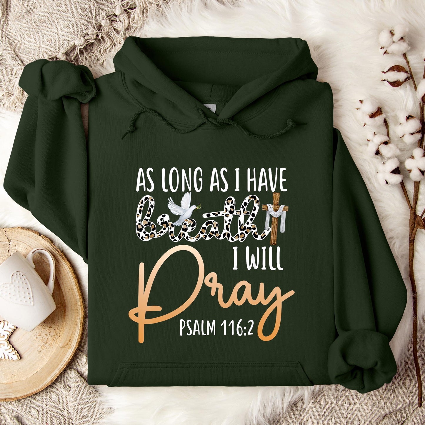As Long As I Have Breath I Will Pray Psalm 116.2 01 Hoodie