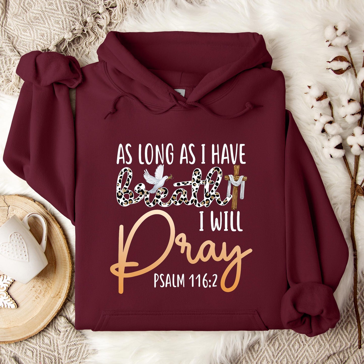 As Long As I Have Breath I Will Pray Psalm 116.2 01 Hoodie