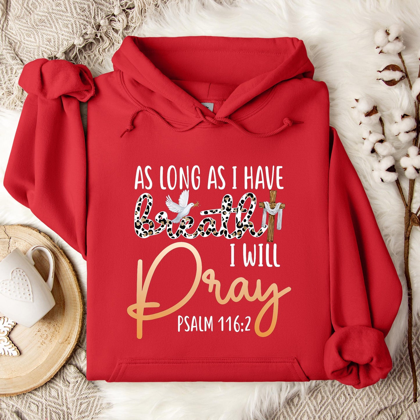As Long As I Have Breath I Will Pray Psalm 116.2 01 Hoodie