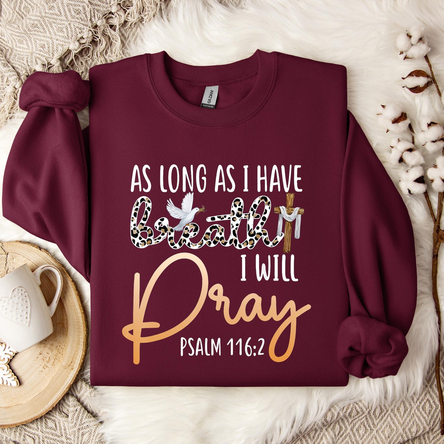 As Long As I Have Breath I Will Pray Psalm 116.2 01 Sweatshirt