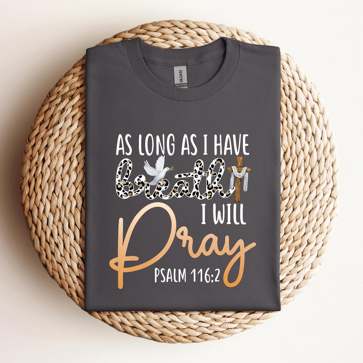 As Long As I Have Breath I Will Pray Psalm 116.2 01