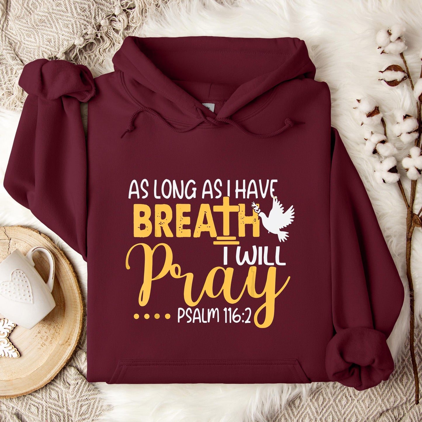As Long As I Have Breath I Will Pray Psalm 116.2 02 Hoodie
