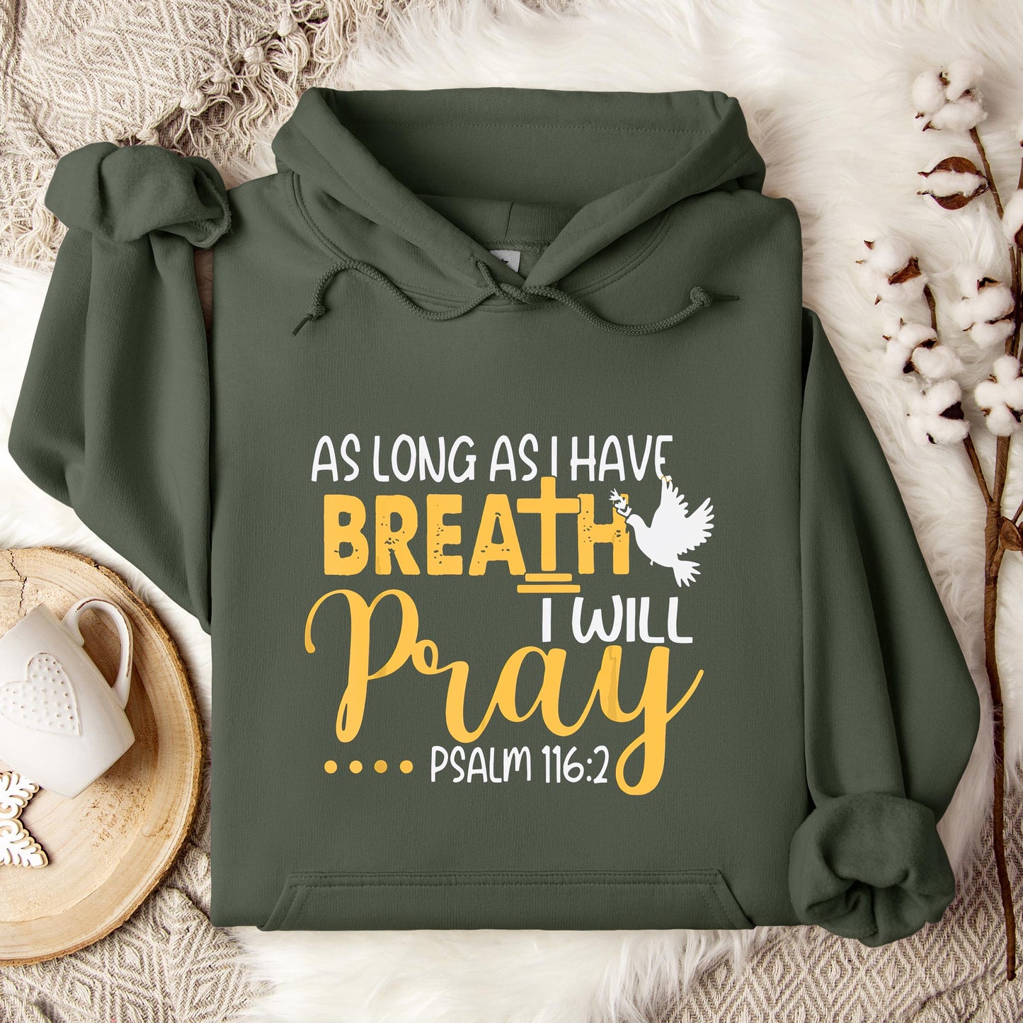 As Long As I Have Breath I Will Pray Psalm 116.2 02 Hoodie