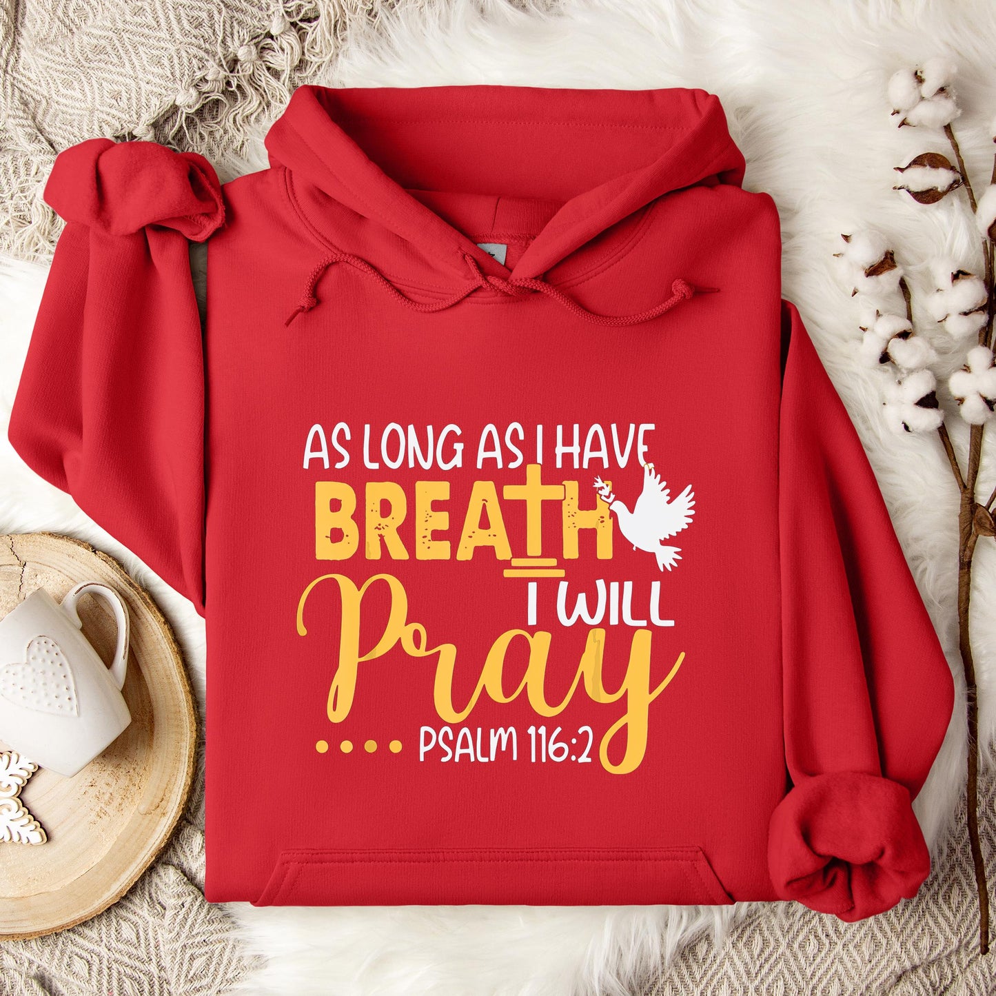 As Long As I Have Breath I Will Pray Psalm 116.2 02 Hoodie