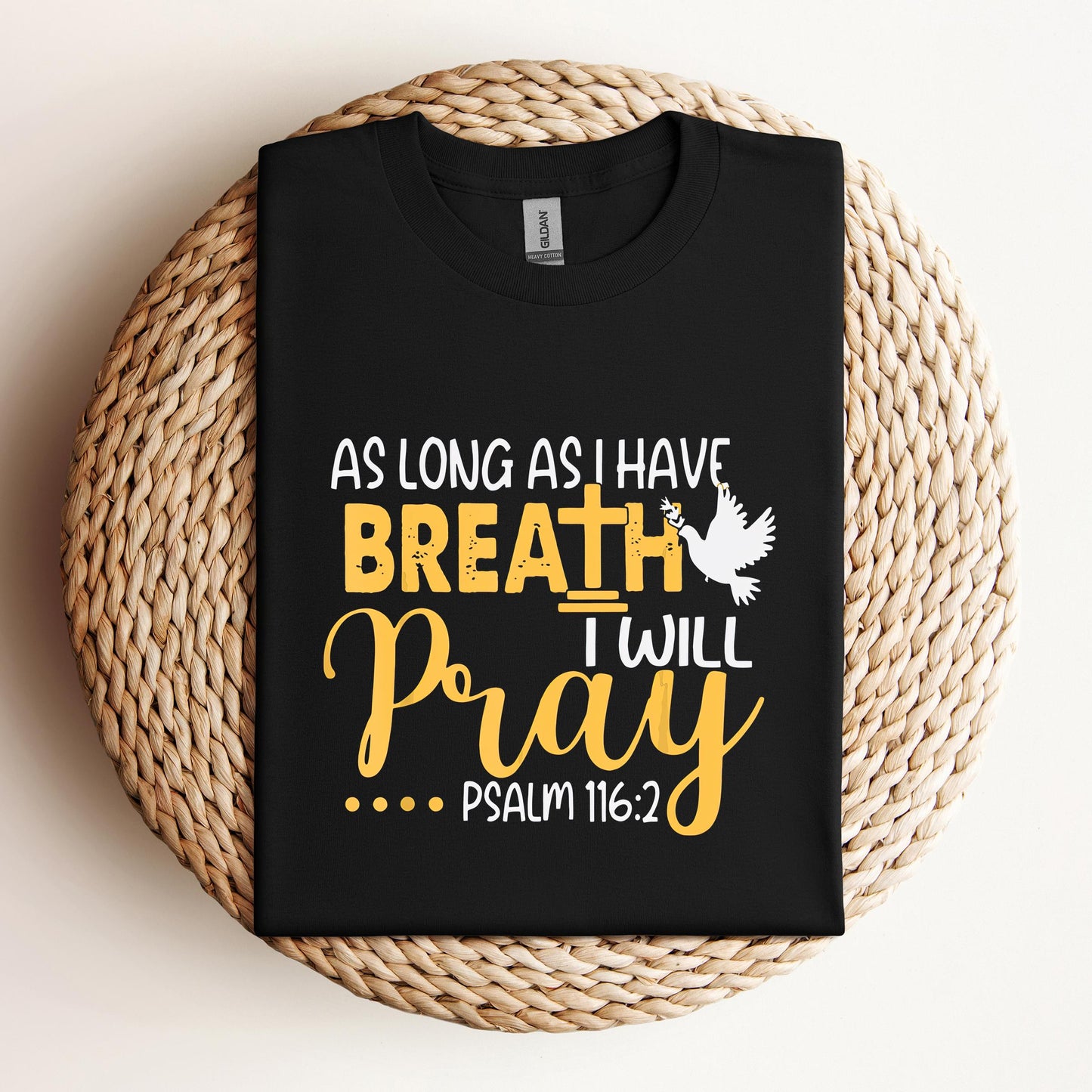 As Long As I Have Breath I Will Pray Psalm 116.2 02