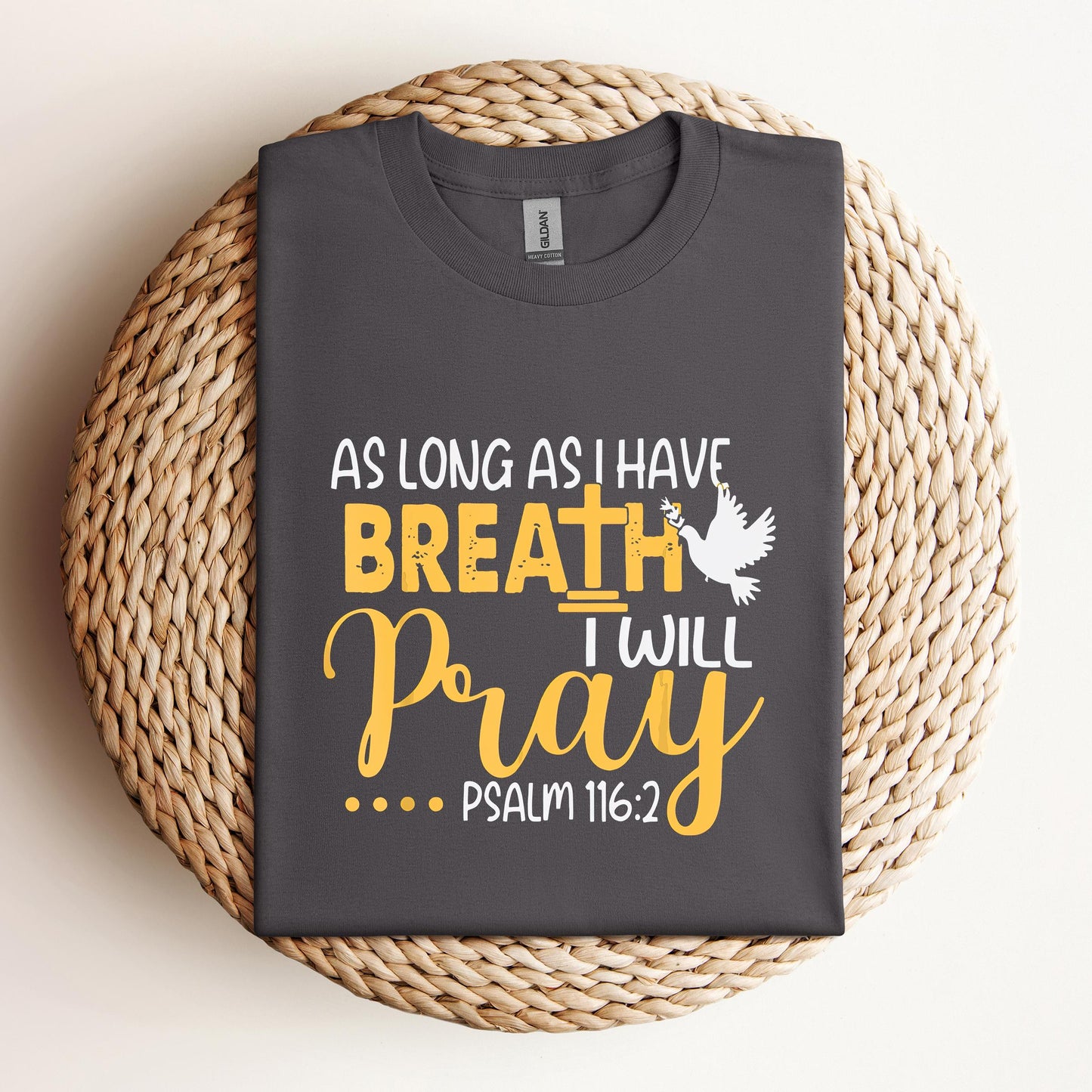As Long As I Have Breath I Will Pray Psalm 116.2 02