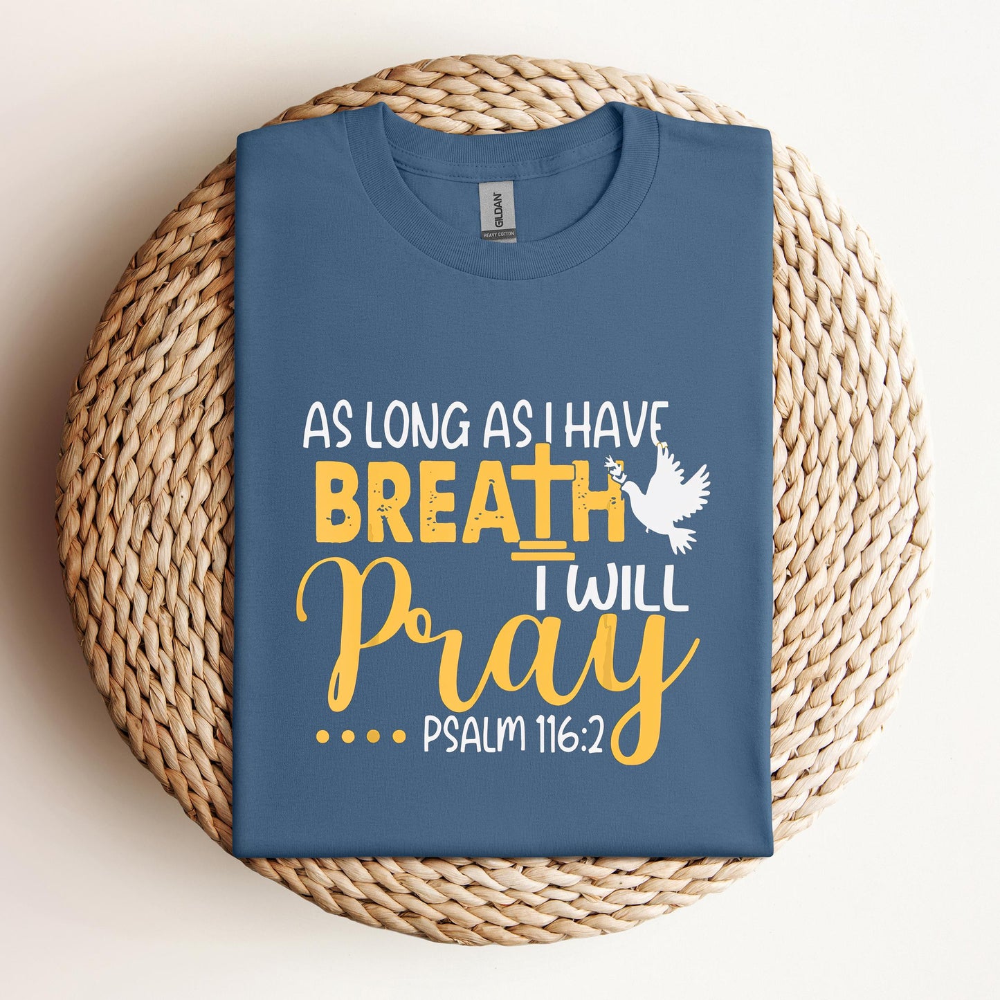 As Long As I Have Breath I Will Pray Psalm 116.2 02