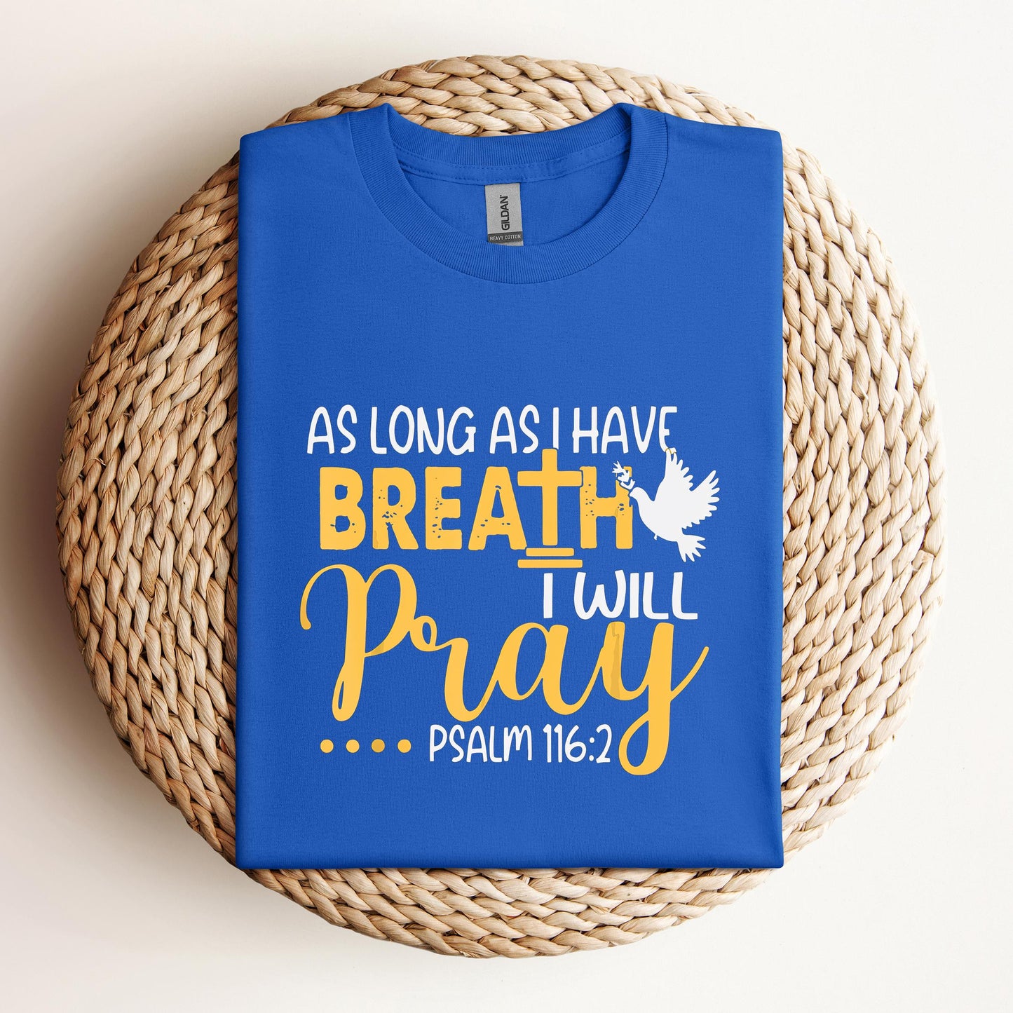 As Long As I Have Breath I Will Pray Psalm 116.2 02