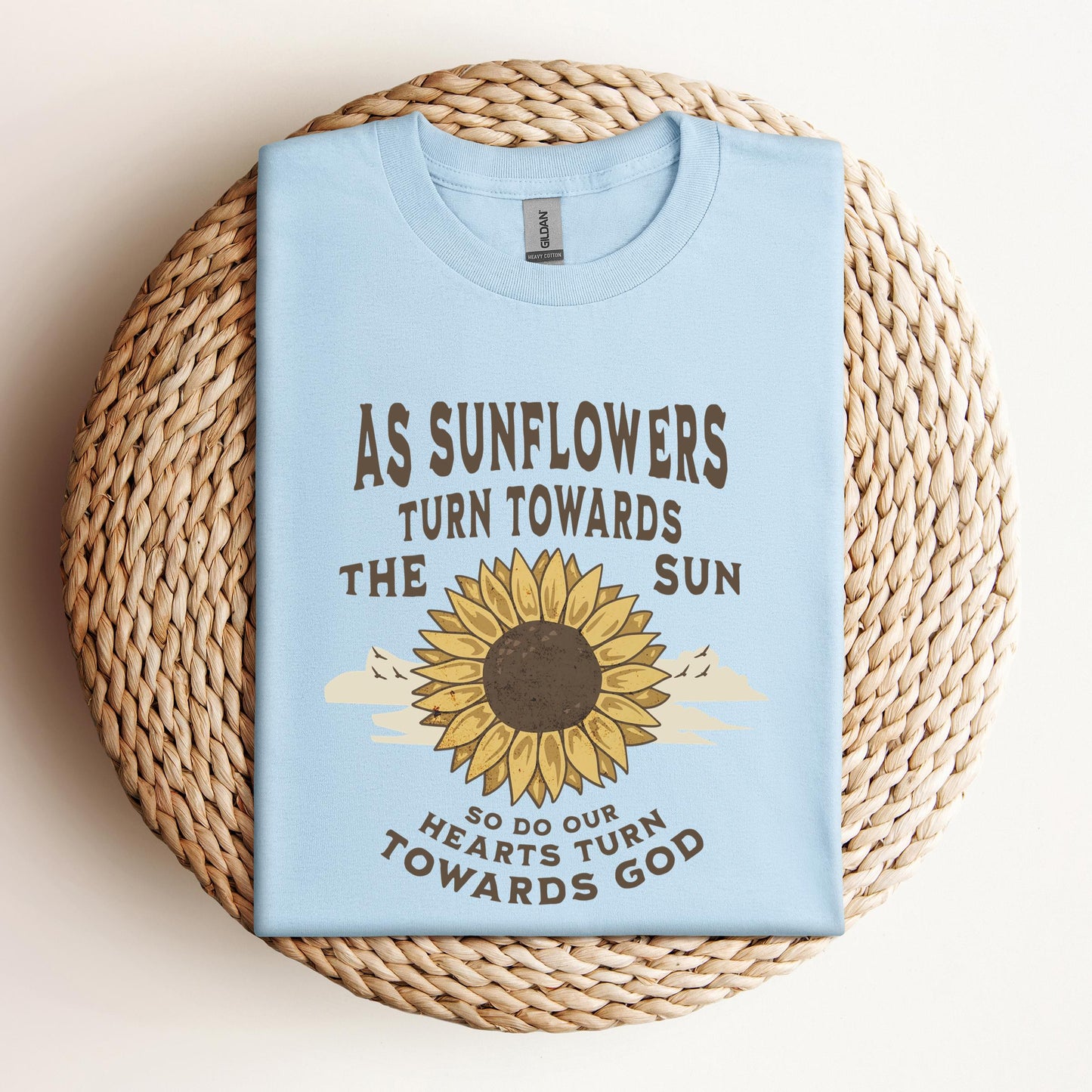 As Sunflowers Turn Towards The Sun So Do Our Hearts Turn Towards God