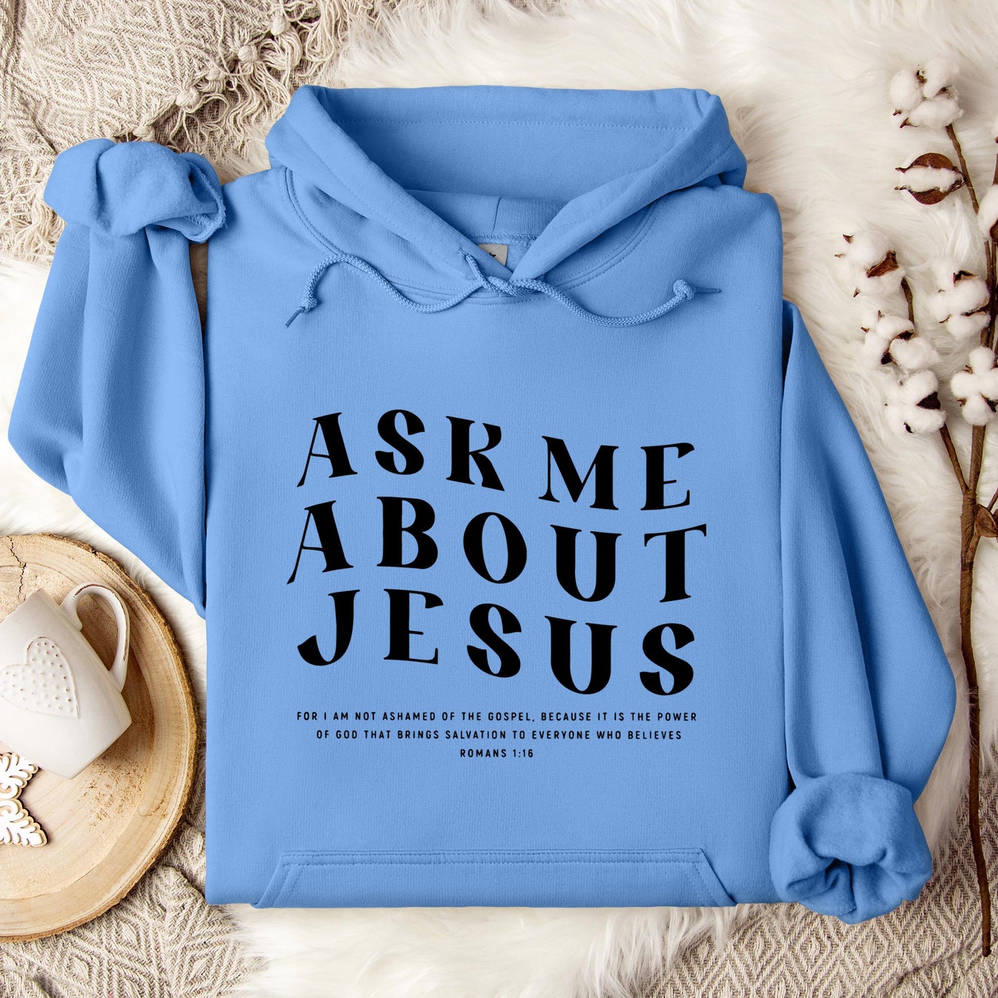 Ask Me About Jesus Romans 1.16 Hoodie