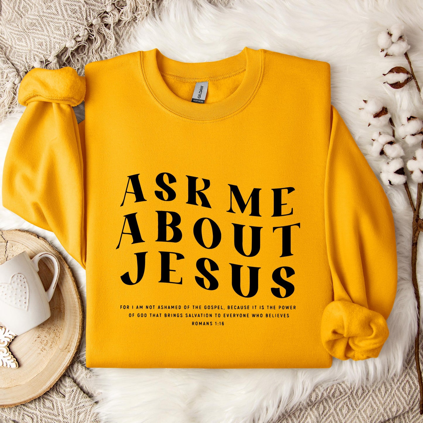 Ask Me About Jesus Romans 1.16 Sweatshirt