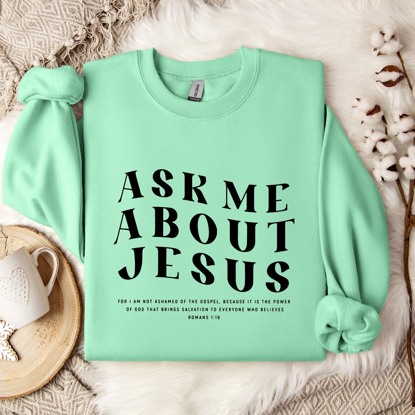 Ask Me About Jesus Romans 1.16 Sweatshirt