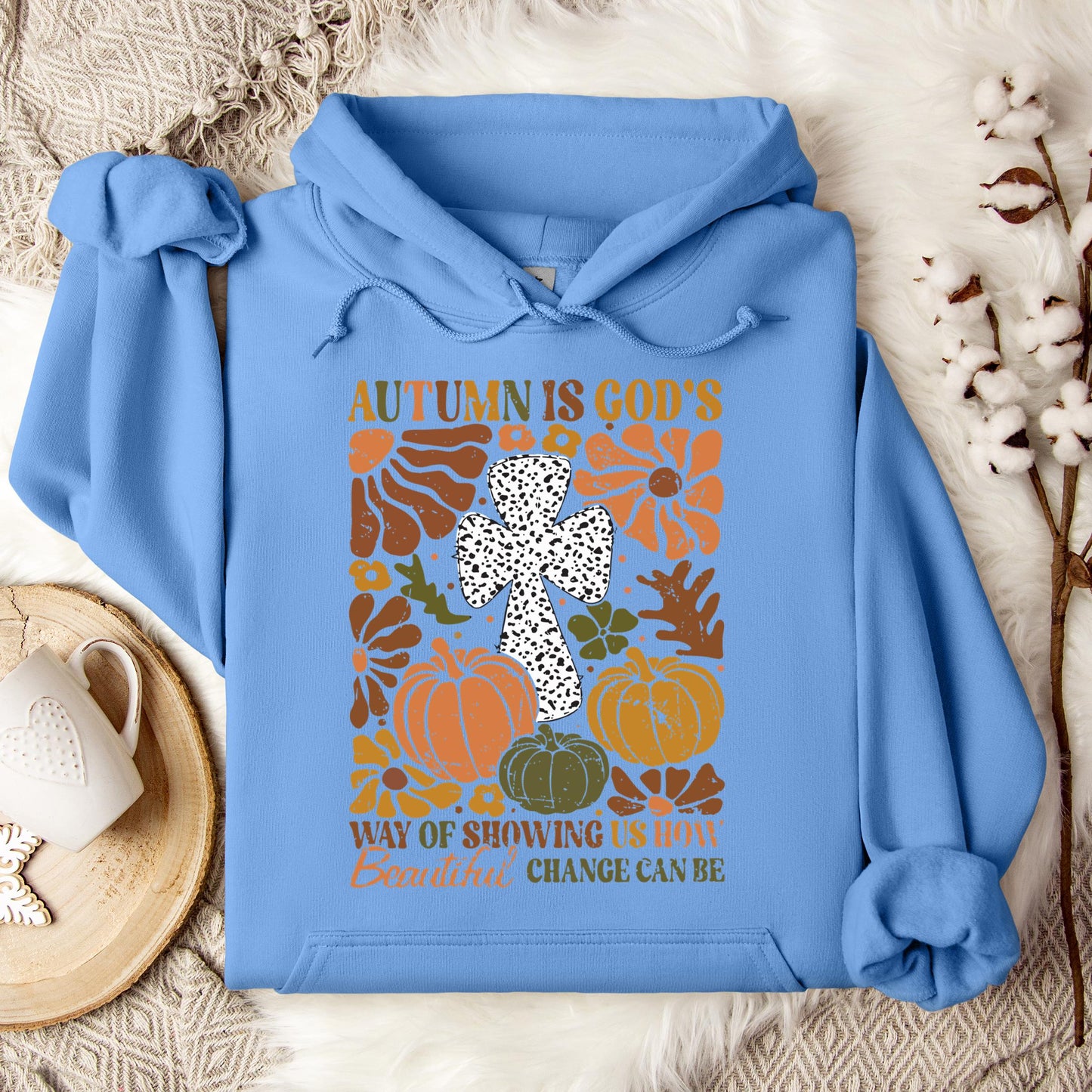 Autumn Is God's Way Of Showing Us How Beautiful Change Can Be Hoodie