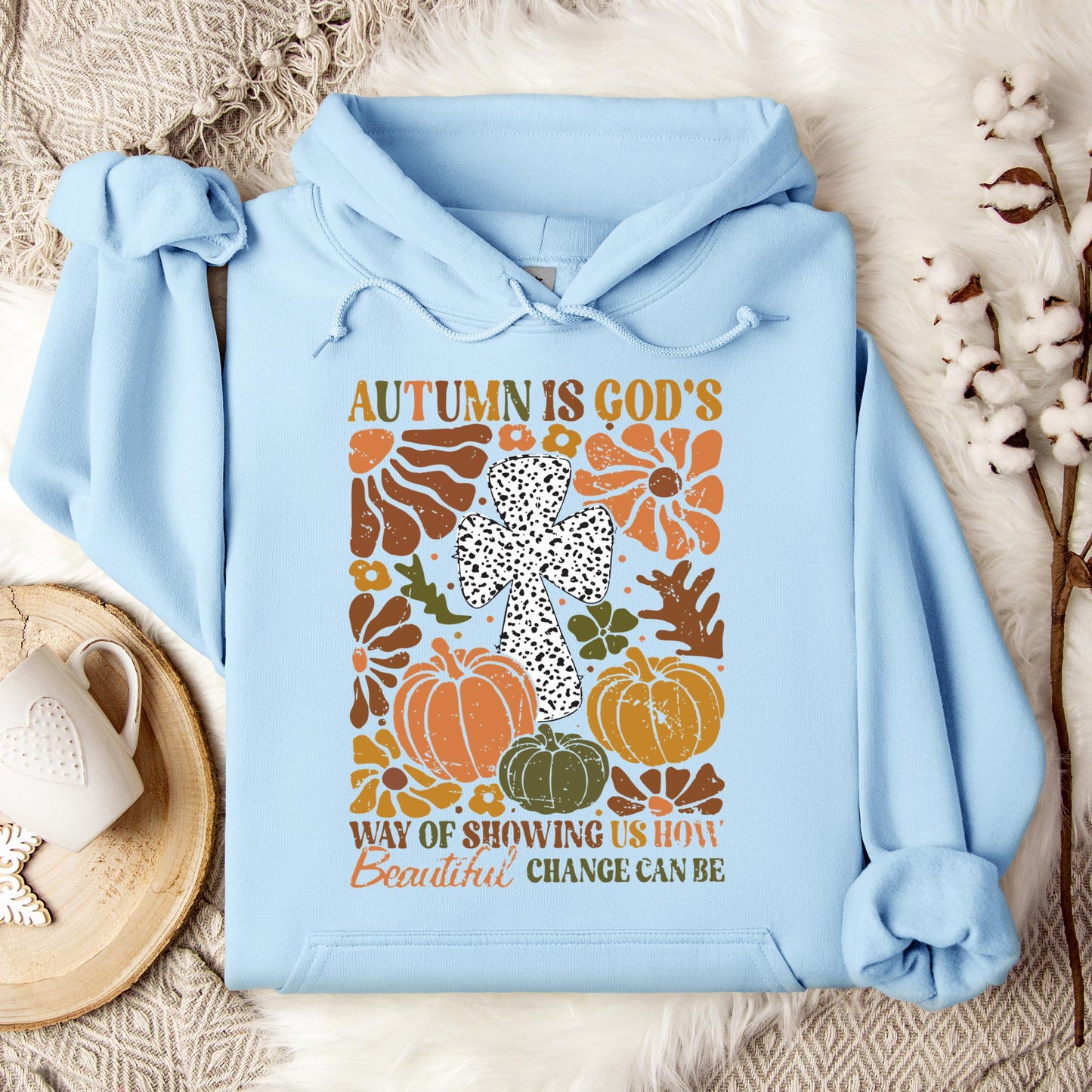 Autumn Is God's Way Of Showing Us How Beautiful Change Can Be Hoodie