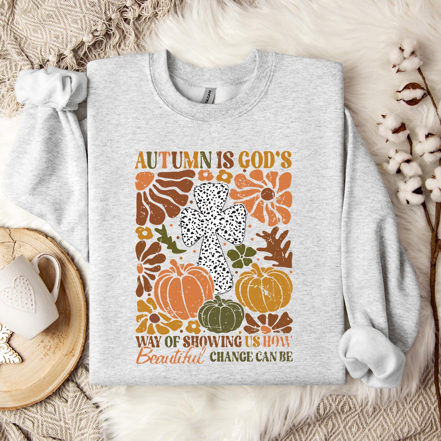 Autumn Is God's Way Of Showing Us How Beautiful Change Can Be Sweatshirt