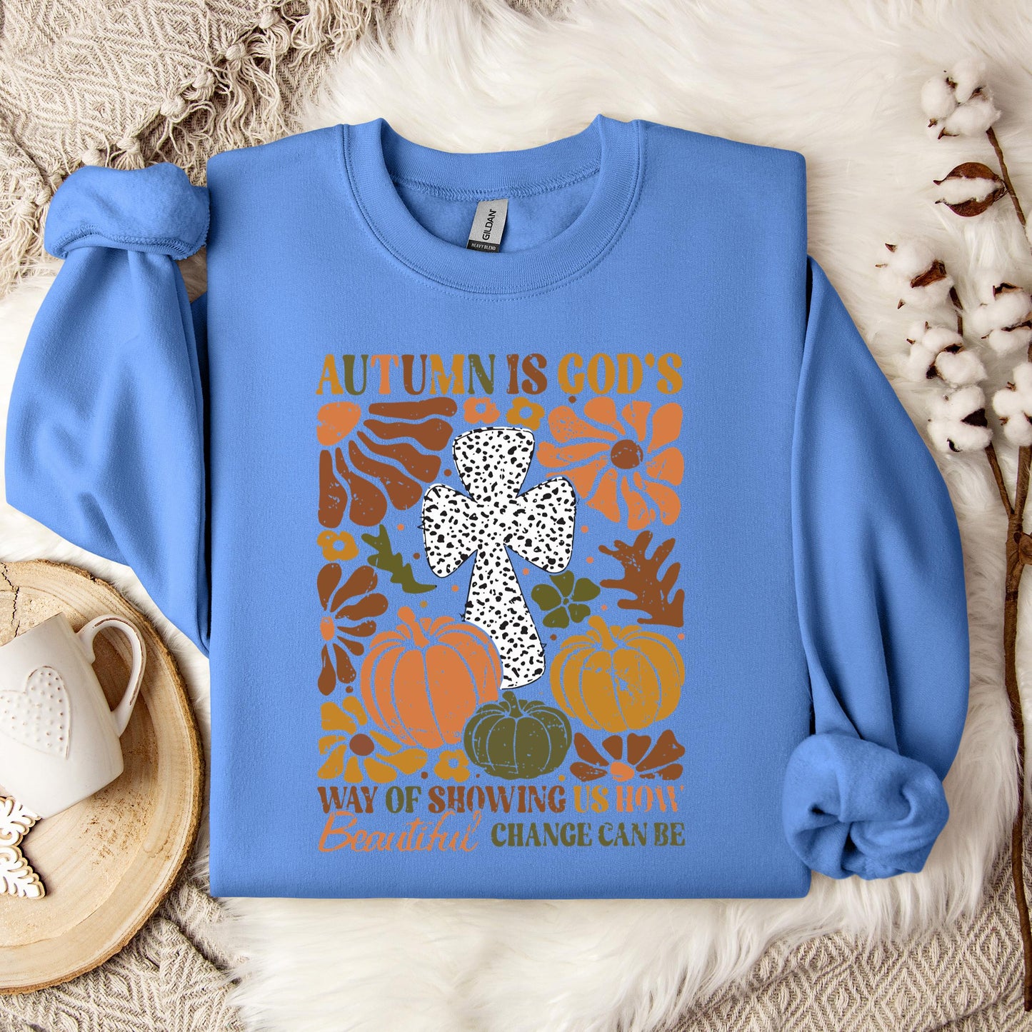 Autumn Is God's Way Of Showing Us How Beautiful Change Can Be Sweatshirt