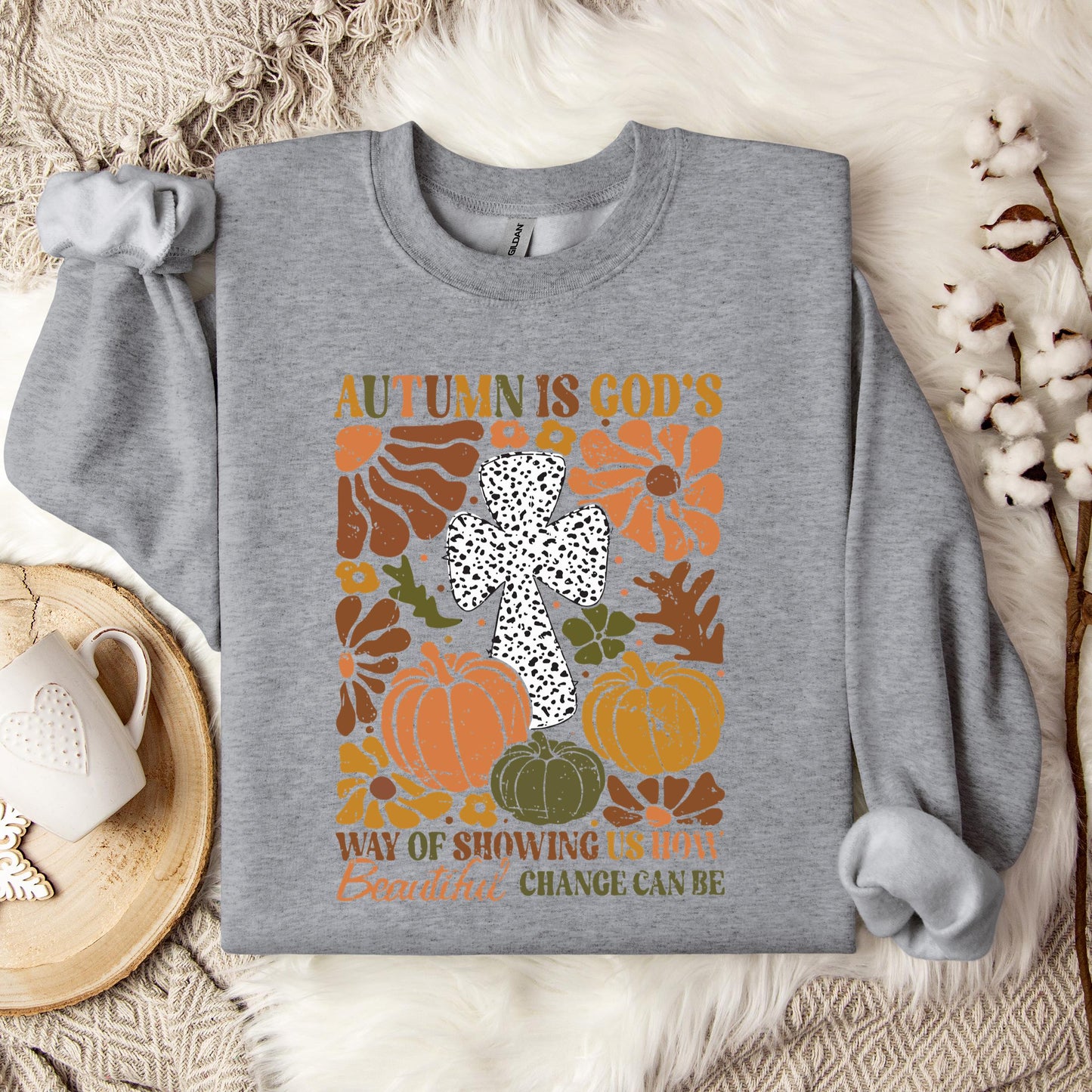Autumn Is God's Way Of Showing Us How Beautiful Change Can Be Sweatshirt