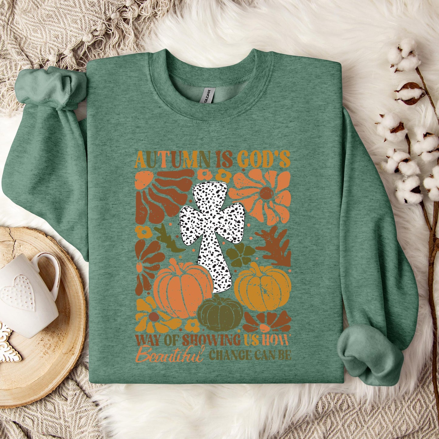 Autumn Is God's Way Of Showing Us How Beautiful Change Can Be Sweatshirt