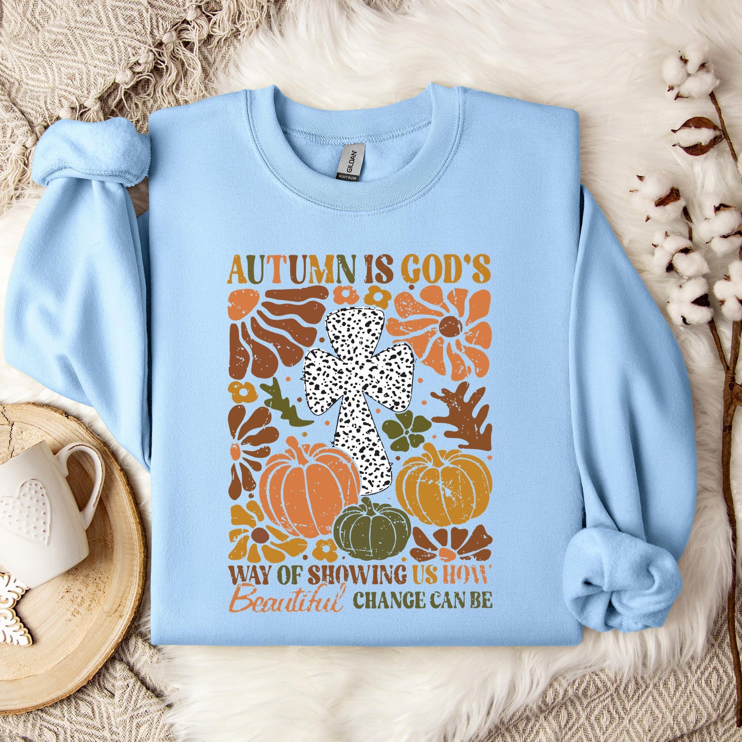 Autumn Is God's Way Of Showing Us How Beautiful Change Can Be Sweatshirt