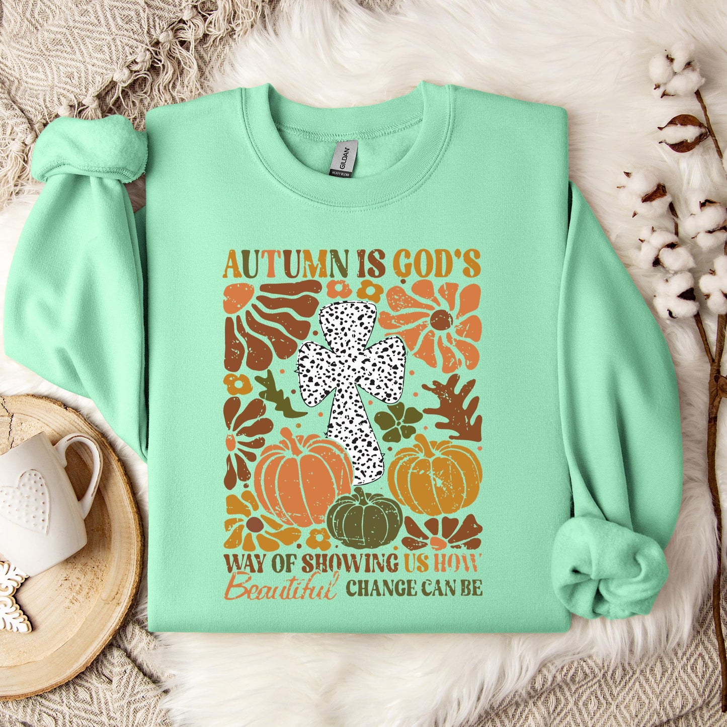 Autumn Is God's Way Of Showing Us How Beautiful Change Can Be Sweatshirt