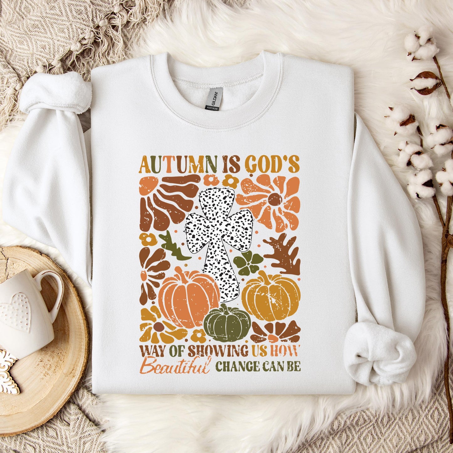 Autumn Is God's Way Of Showing Us How Beautiful Change Can Be Sweatshirt