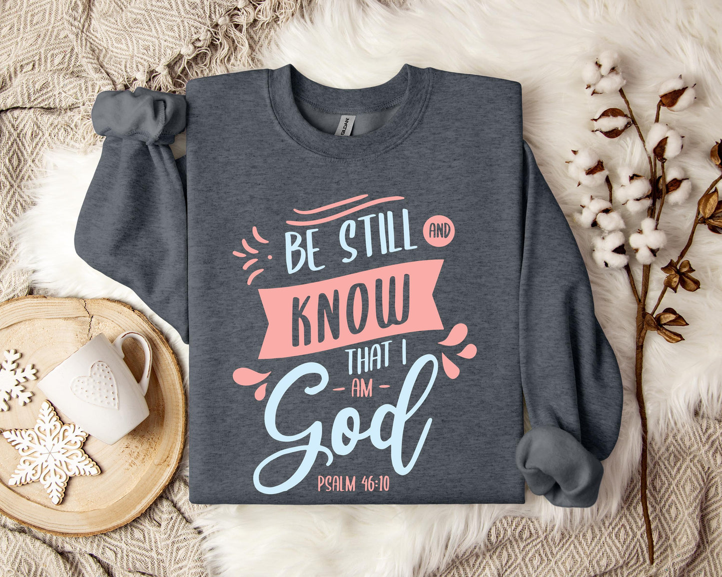 Be Stil And Know That I Am God Psalm 46.10 Sweatshirt