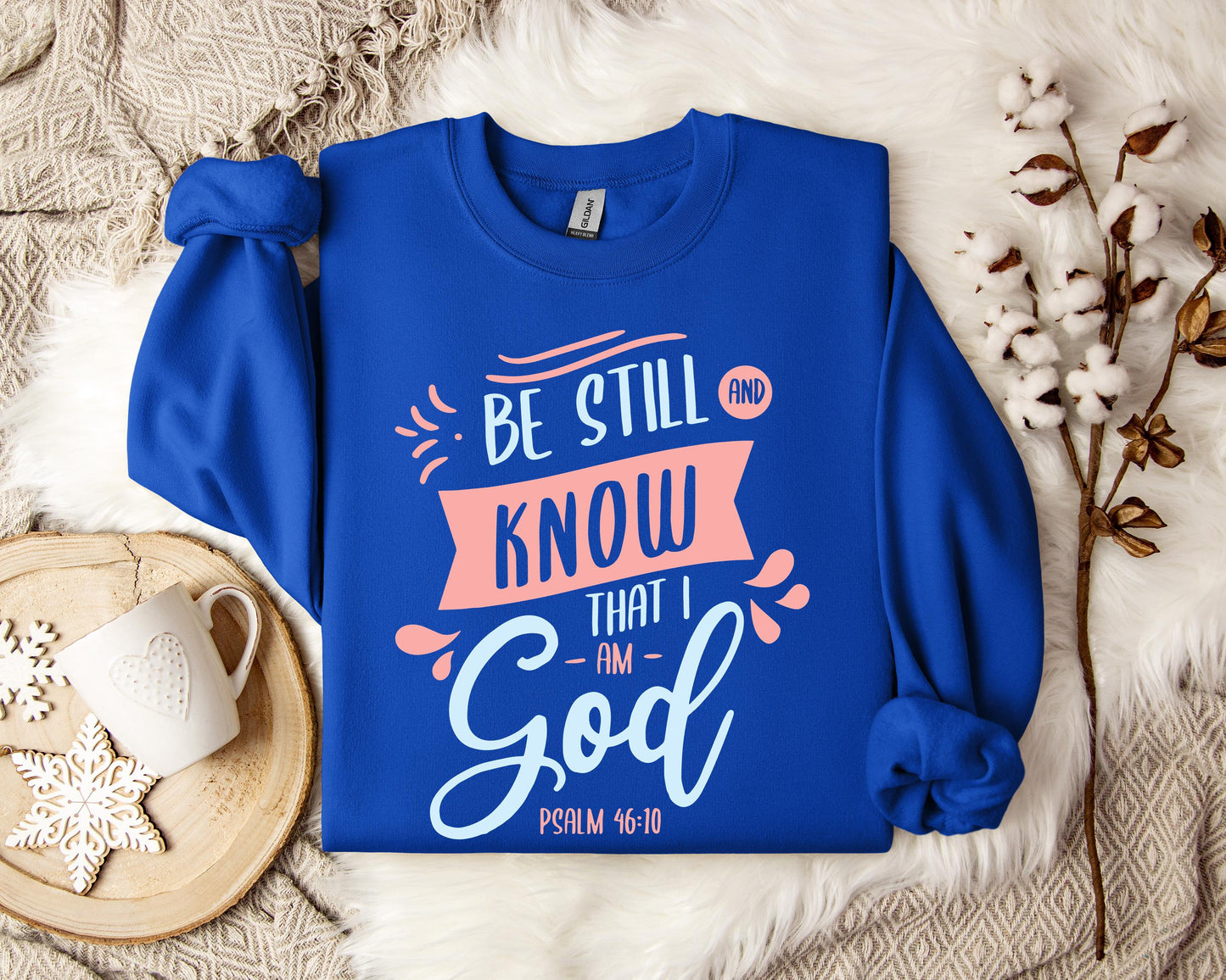 Be Stil And Know That I Am God Psalm 46.10 Sweatshirt