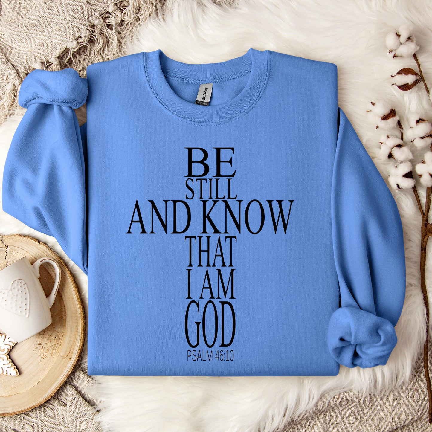 Be Still And Know That I Am God Psalm 46.10 01 Sweatshirt