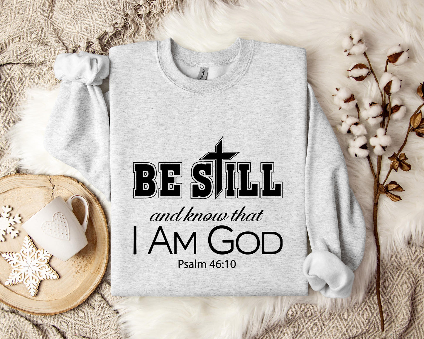 Be Still And Know That I Am God Psalm 46.10 Sweatshirt