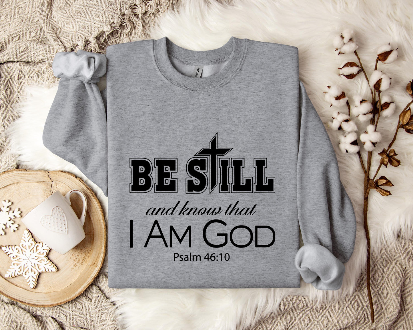 Be Still And Know That I Am God Psalm 46.10 Sweatshirt