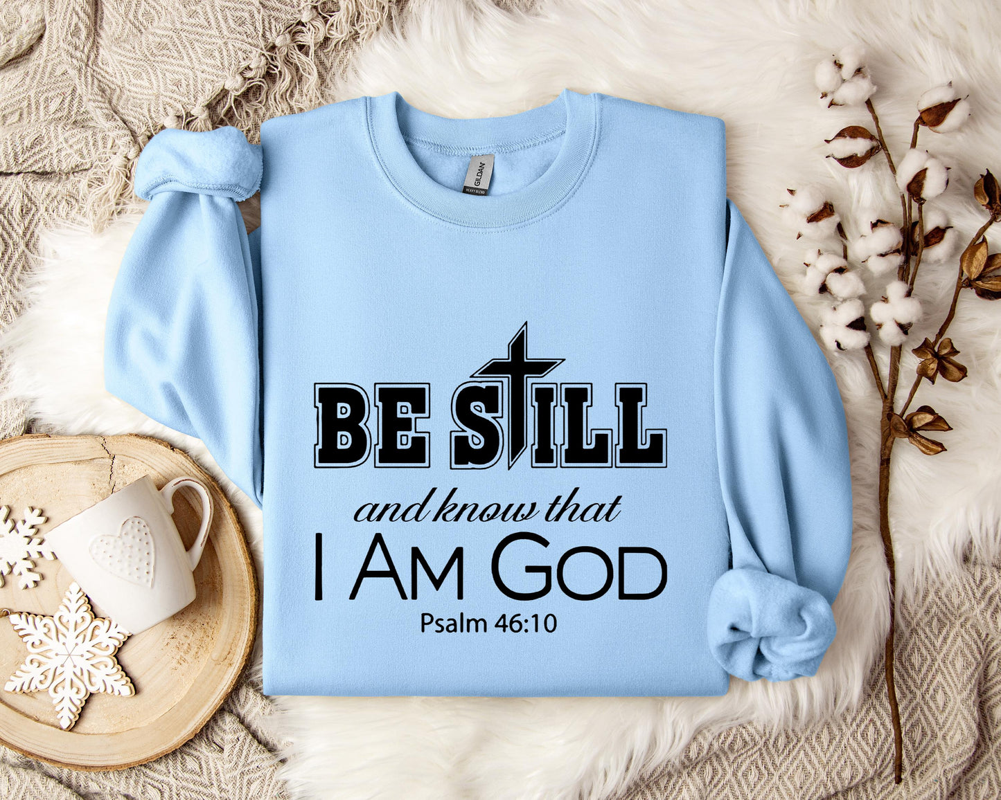 Be Still And Know That I Am God Psalm 46.10 Sweatshirt