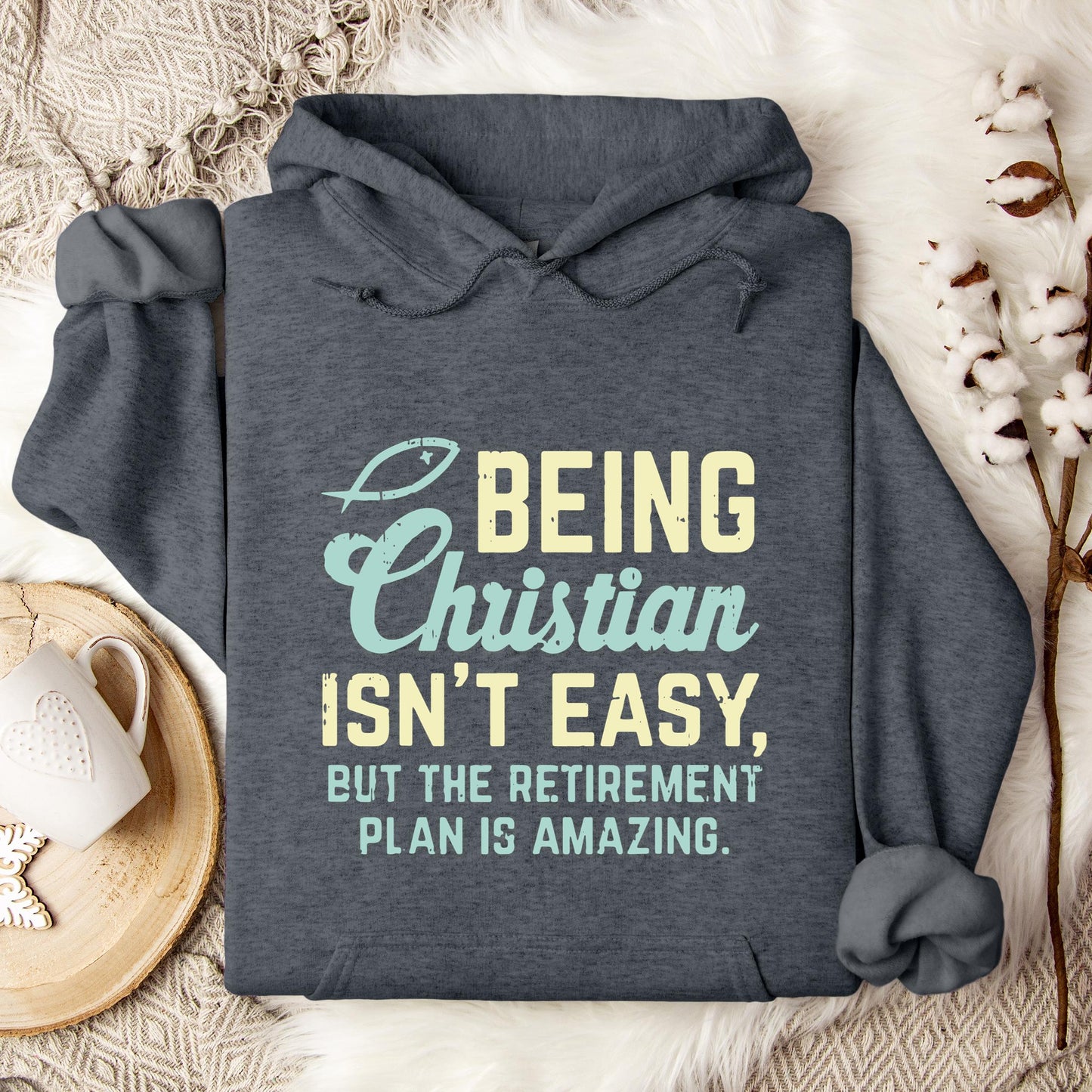 Being Christian Isn't Easy But The Retirement Plan Is Amazing Hoodie