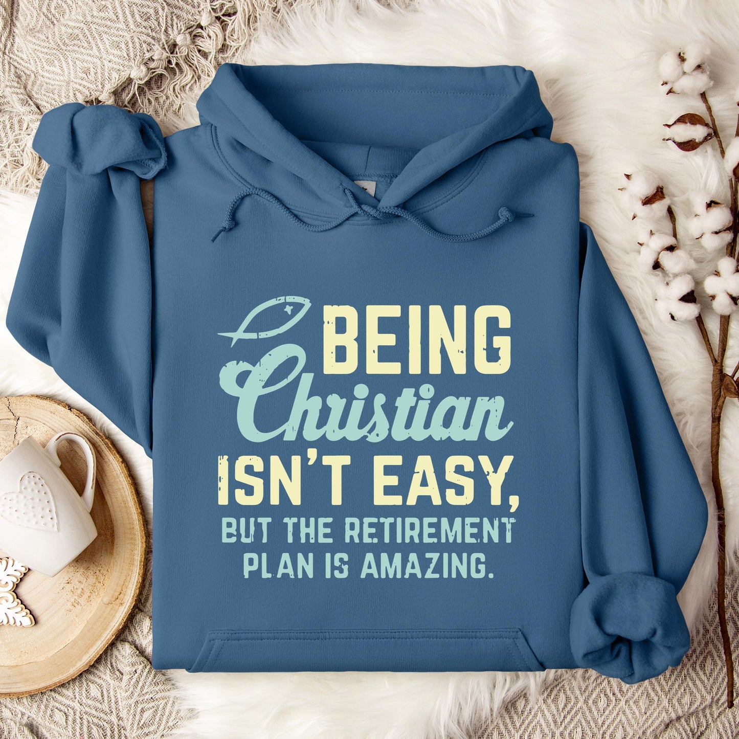 Being Christian Isn't Easy But The Retirement Plan Is Amazing Hoodie
