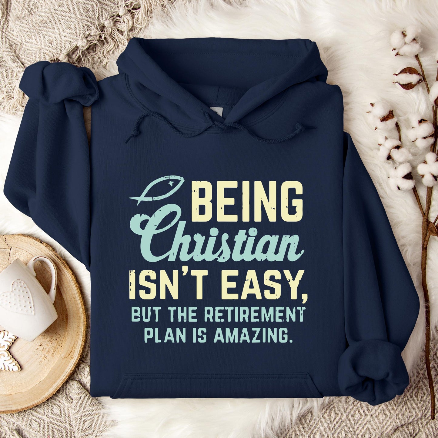 Being Christian Isn't Easy But The Retirement Plan Is Amazing Hoodie