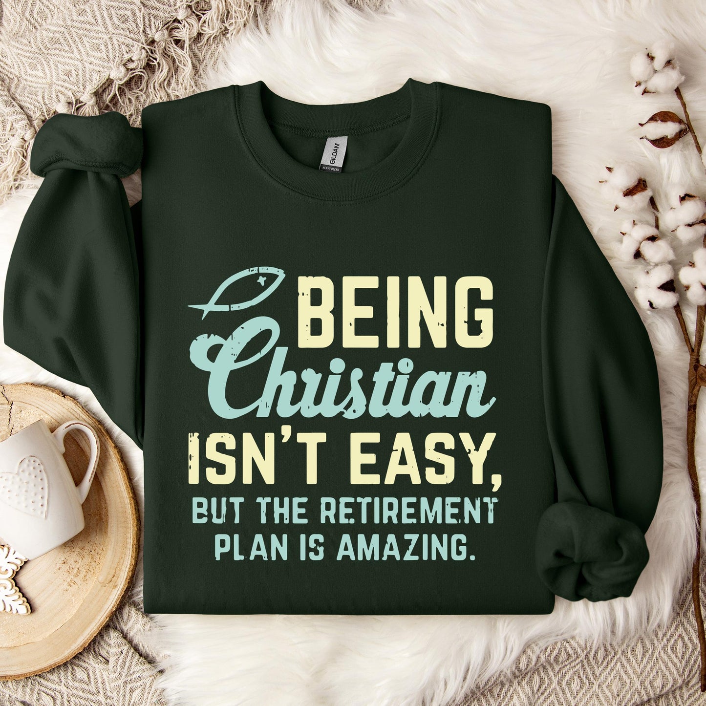 Being Christian Isn't Easy But The Retirement Plan Is Amazing Sweatshirt