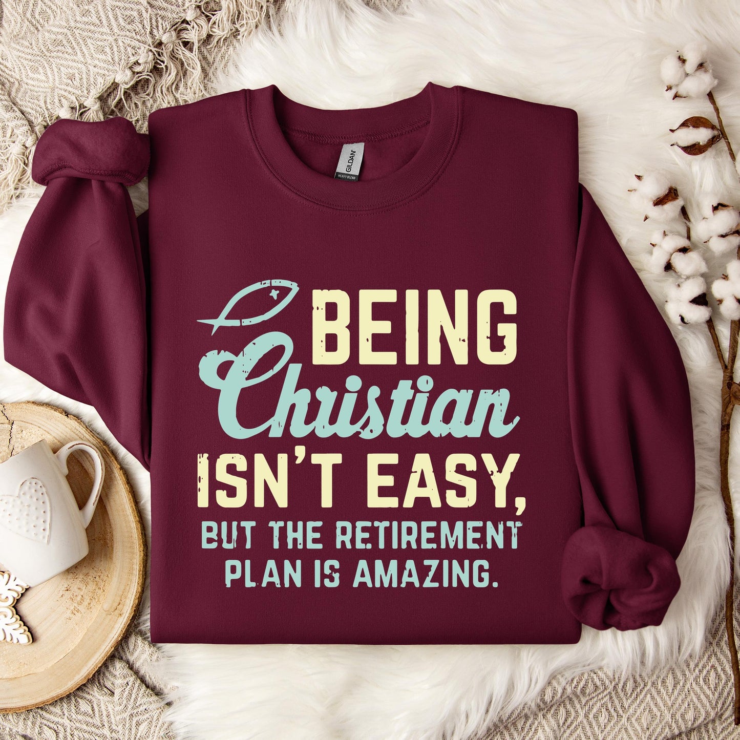 Being Christian Isn't Easy But The Retirement Plan Is Amazing Sweatshirt