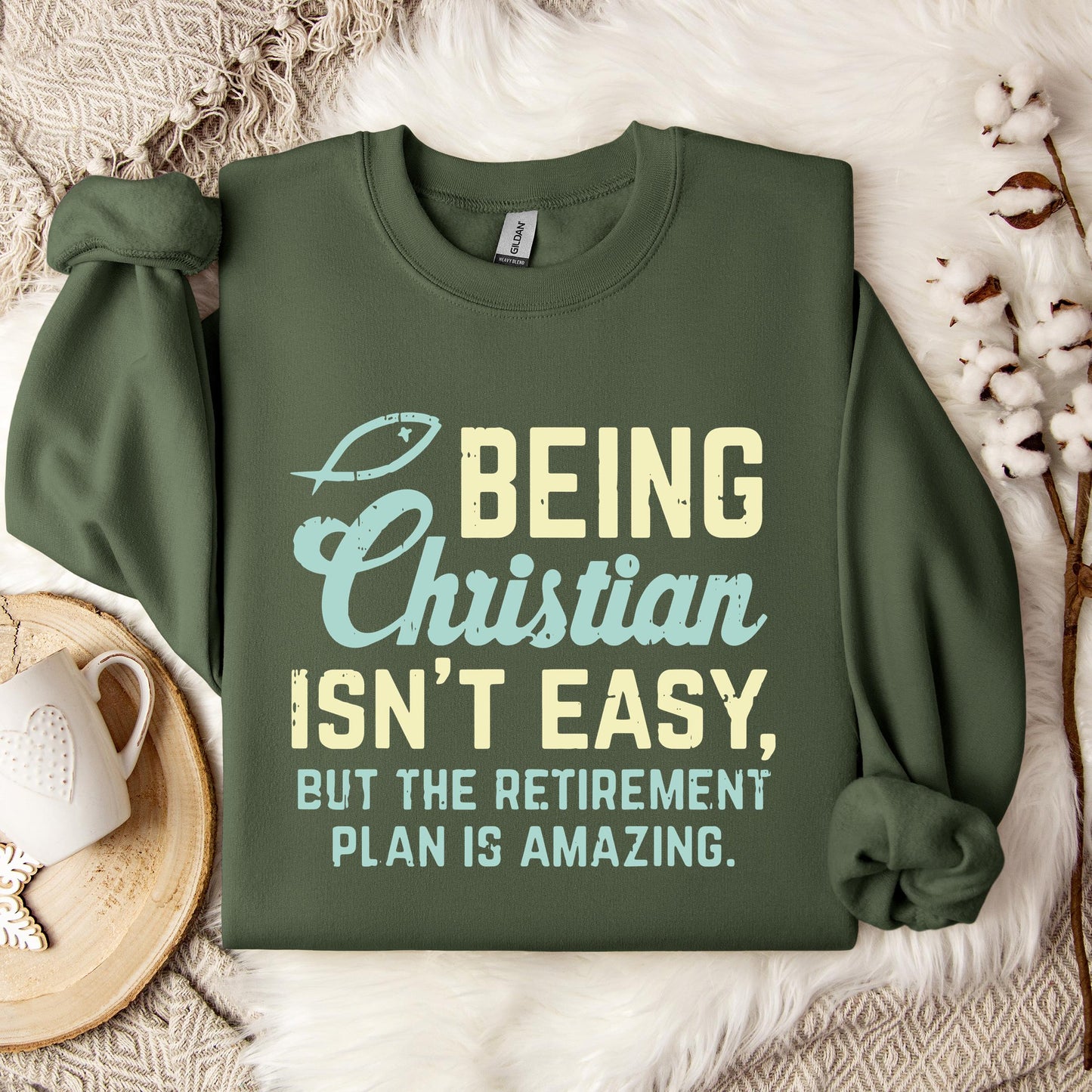 Being Christian Isn't Easy But The Retirement Plan Is Amazing Sweatshirt