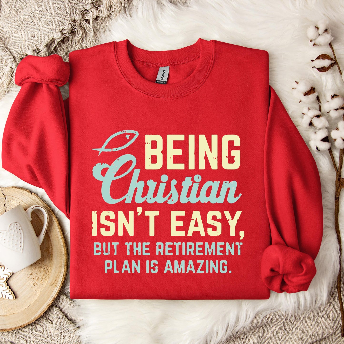 Being Christian Isn't Easy But The Retirement Plan Is Amazing Sweatshirt