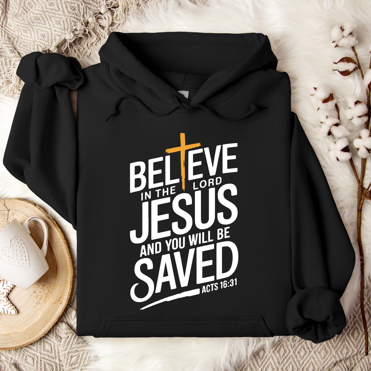 Believe In The Lord Jesus And You Will Be Saved Acts 16.31 Hoodie