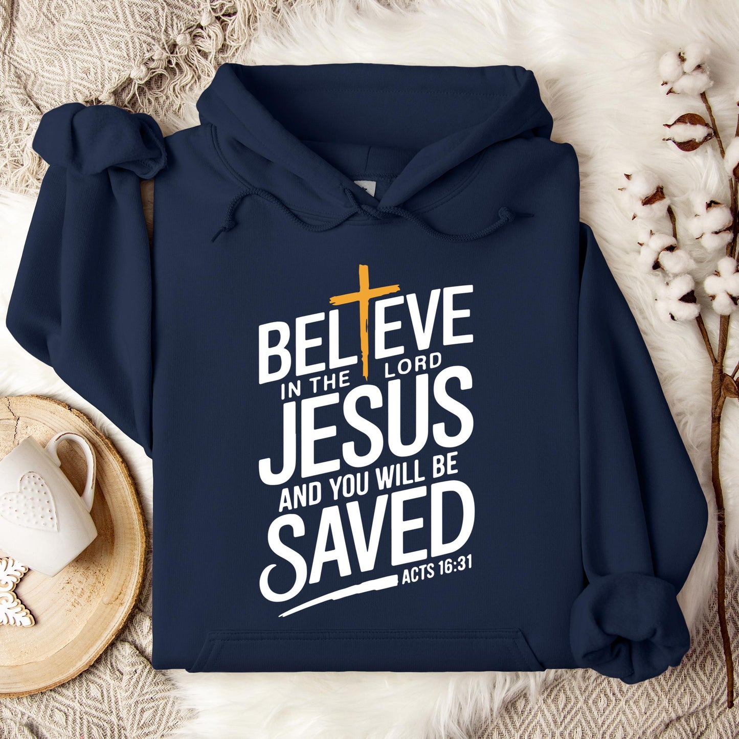 Believe In The Lord Jesus And You Will Be Saved Acts 16.31 Hoodie