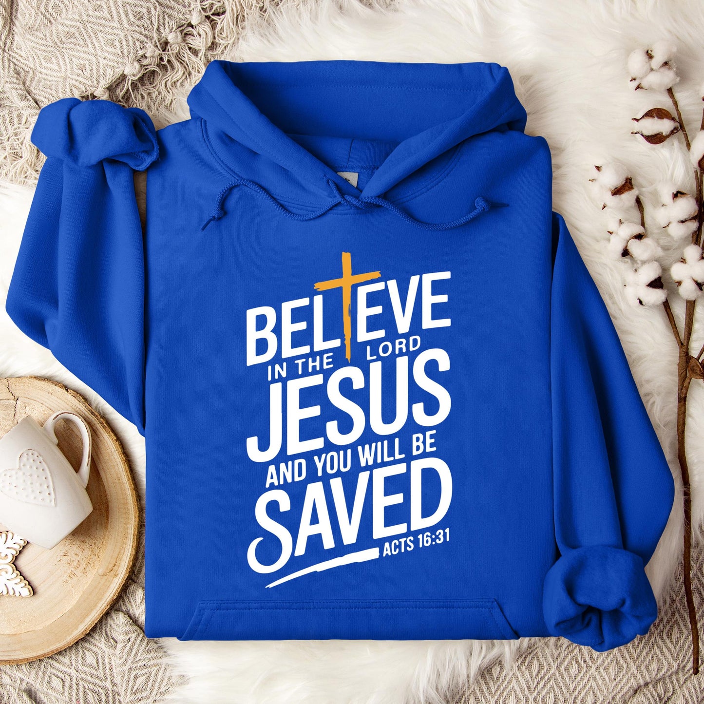 Believe In The Lord Jesus And You Will Be Saved Acts 16.31 Hoodie