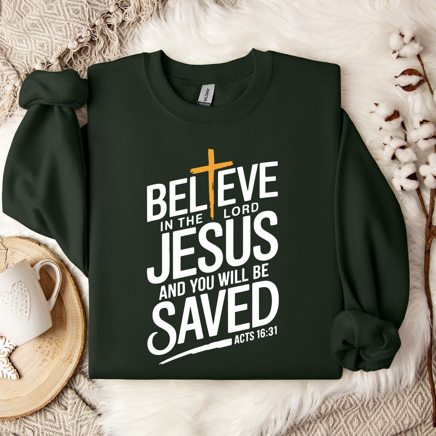 Believe In The Lord Jesus And You Will Be Saved Acts 16.31 Sweatshirt