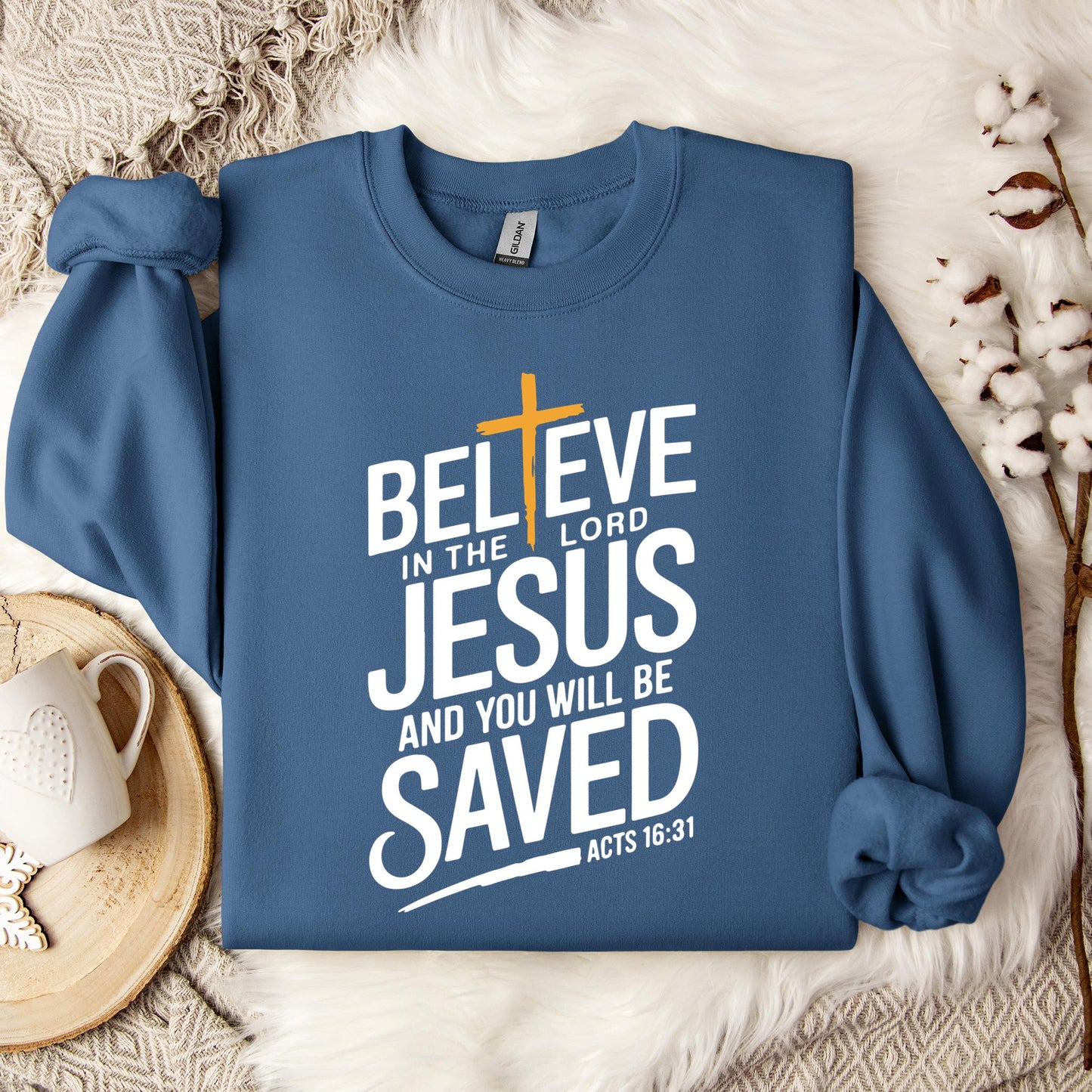 Believe In The Lord Jesus And You Will Be Saved Acts 16.31 Sweatshirt