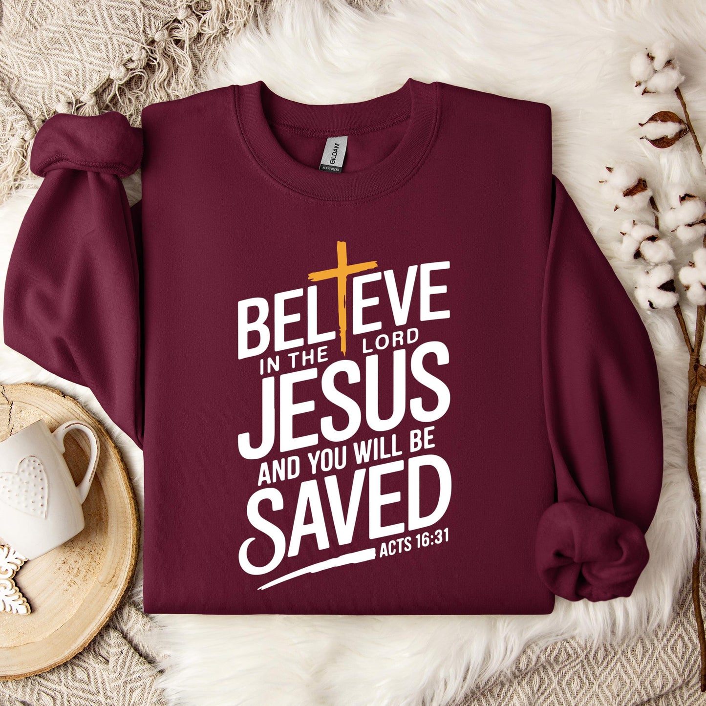 Believe In The Lord Jesus And You Will Be Saved Acts 16.31 Sweatshirt