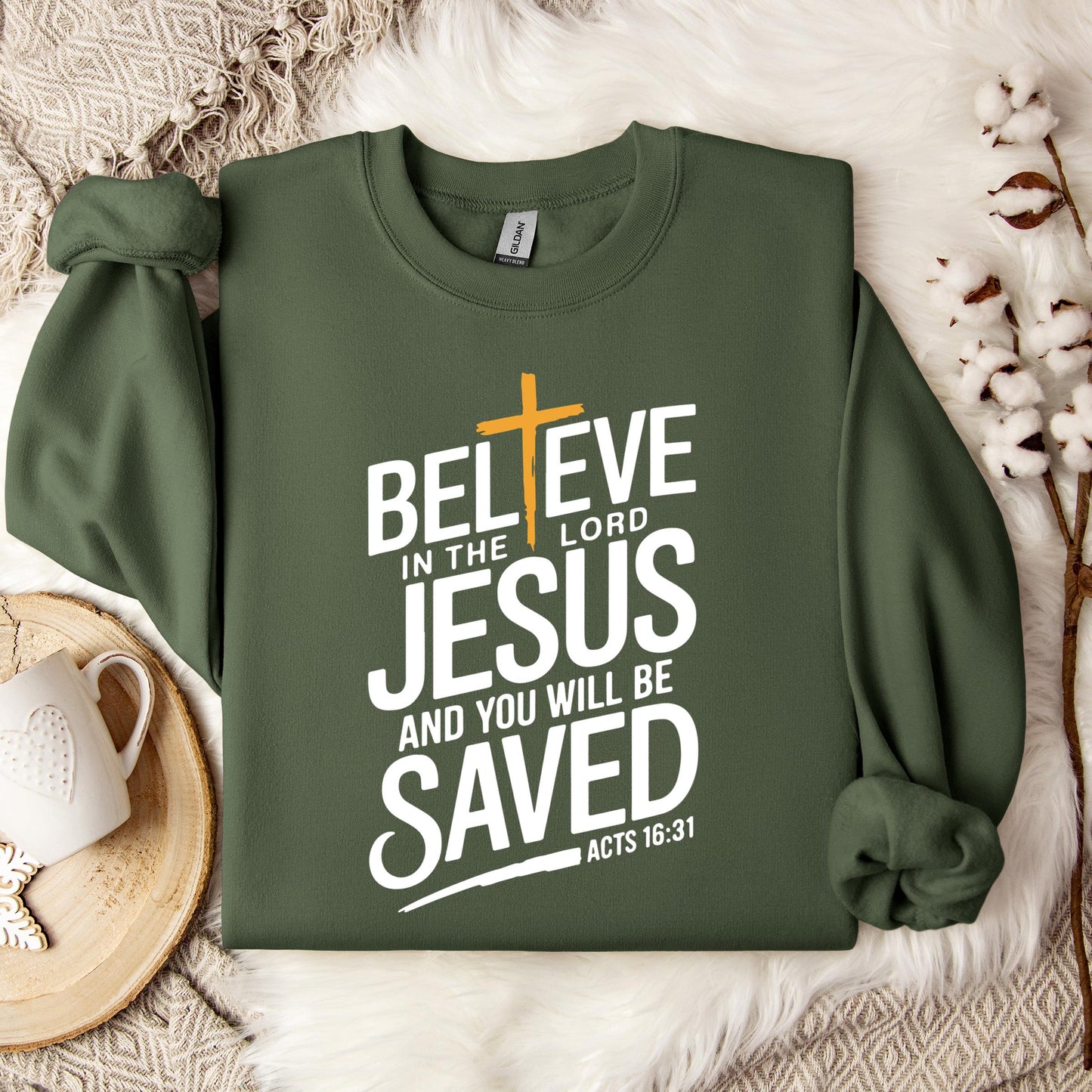 Believe In The Lord Jesus And You Will Be Saved Acts 16.31 Sweatshirt