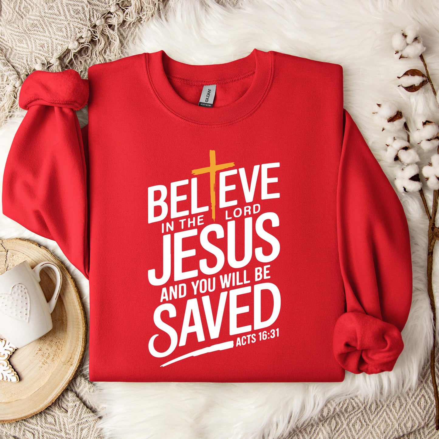Believe In The Lord Jesus And You Will Be Saved Acts 16.31 Sweatshirt