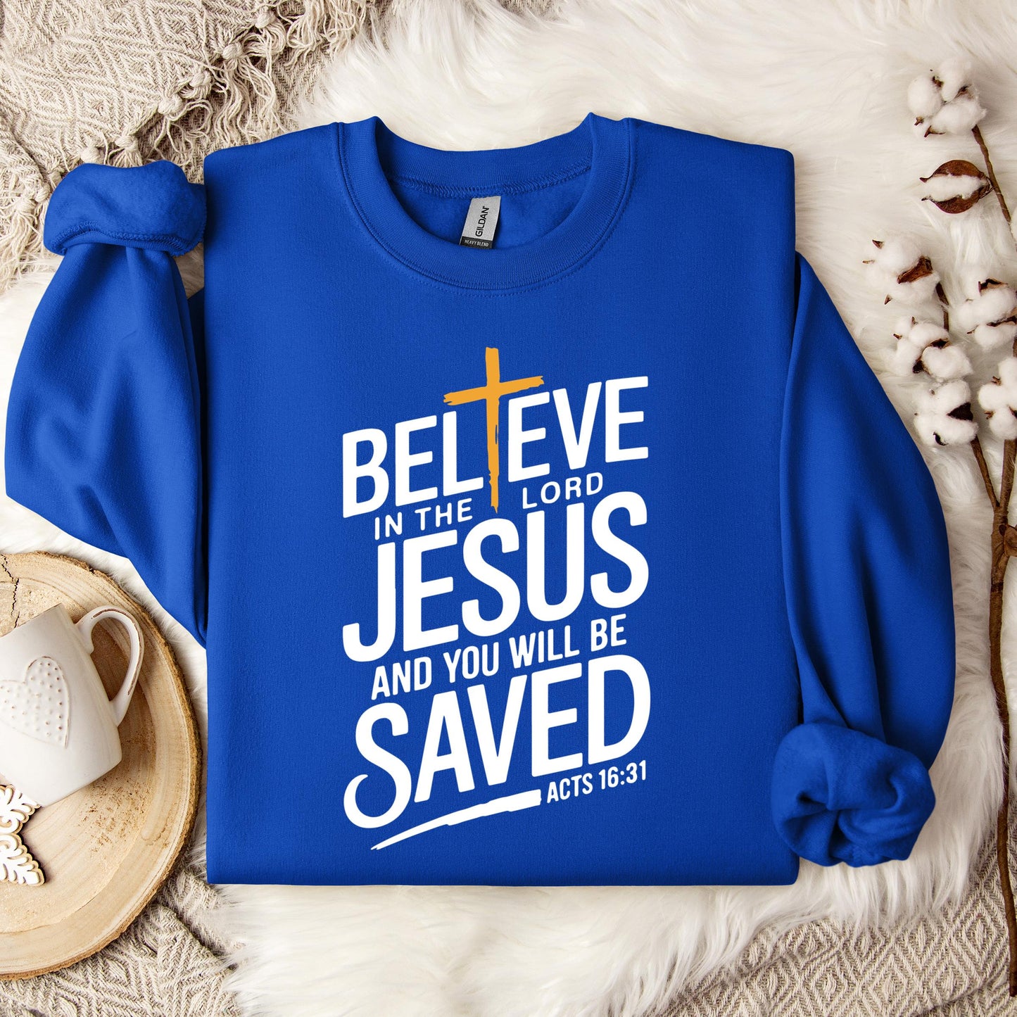Believe In The Lord Jesus And You Will Be Saved Acts 16.31 Sweatshirt
